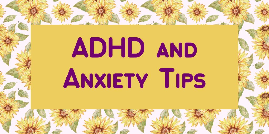 Sunflower background with the words ADHD and Anxiety Tips