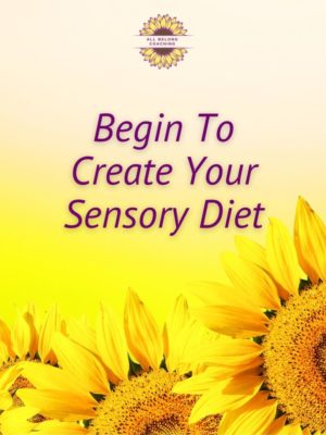 Begin To Create Your Sensory Diet