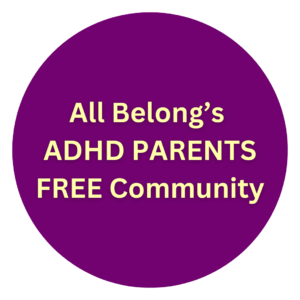 All Belong's ADHD Parents Free Community