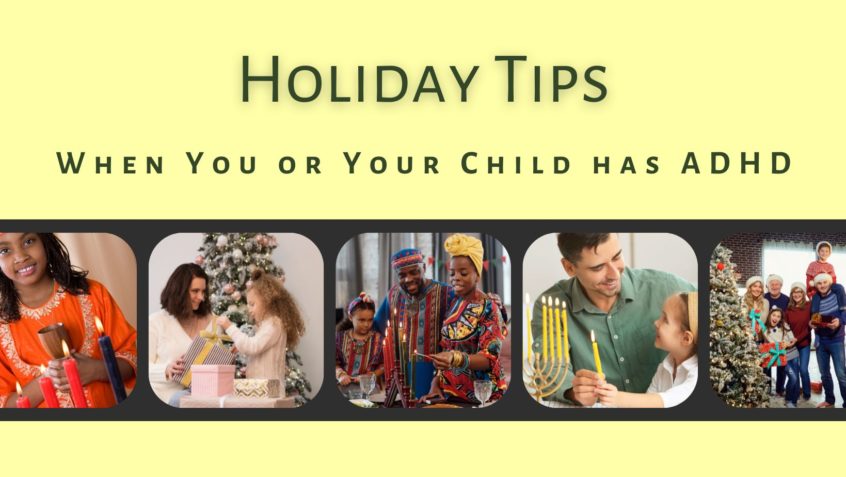 Holiday tips When You or Your Child Have ADHD