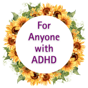 For Anyone with ADHD