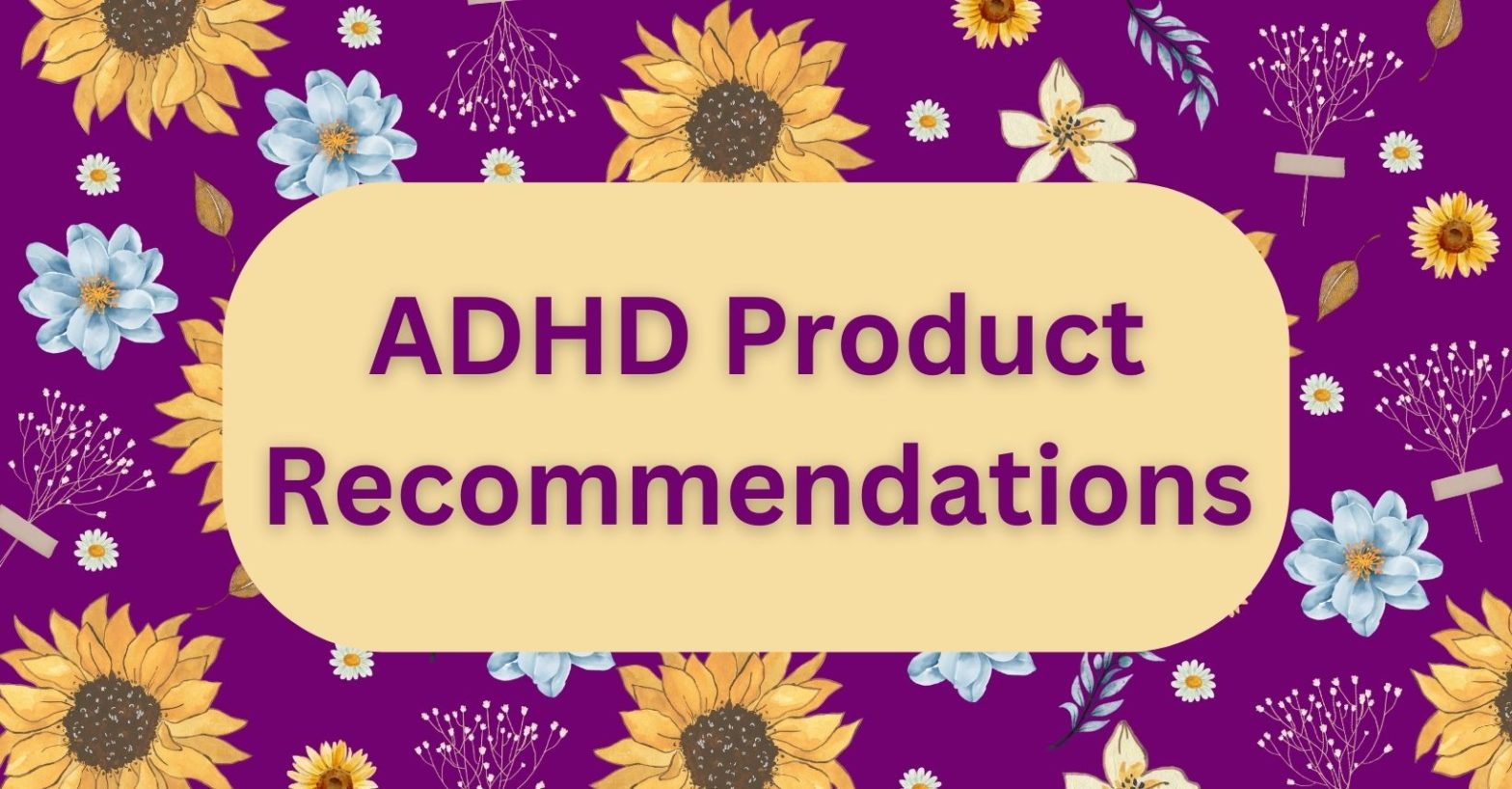 ADHD Product Recommendations