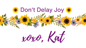 Don't Delay Joy