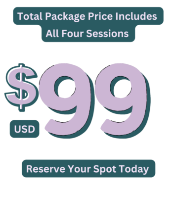 Total Package Price Includes All Four Sessions $99 USD