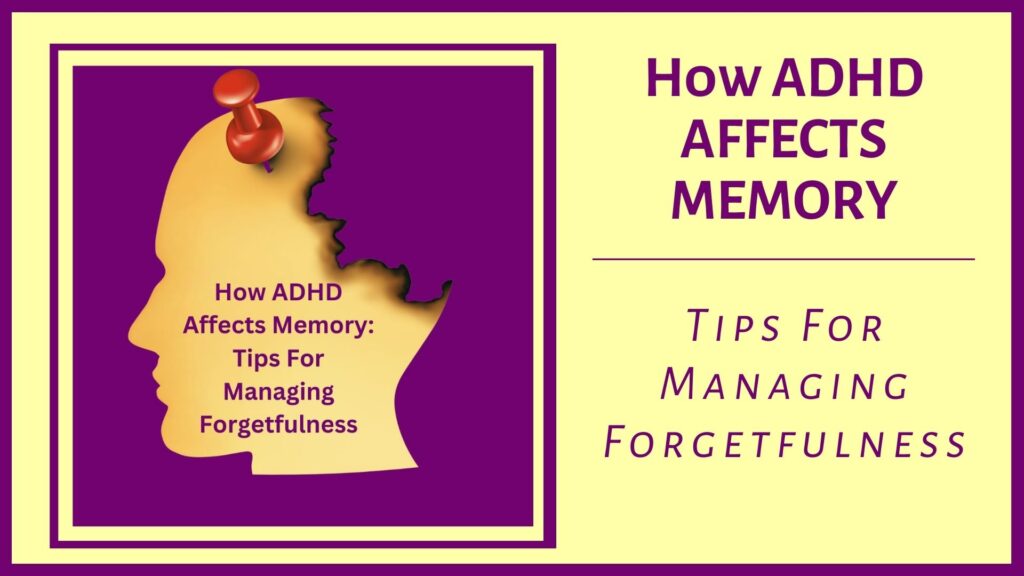 How ADHD Affects Memory - Tips for Managing Forgetfulness