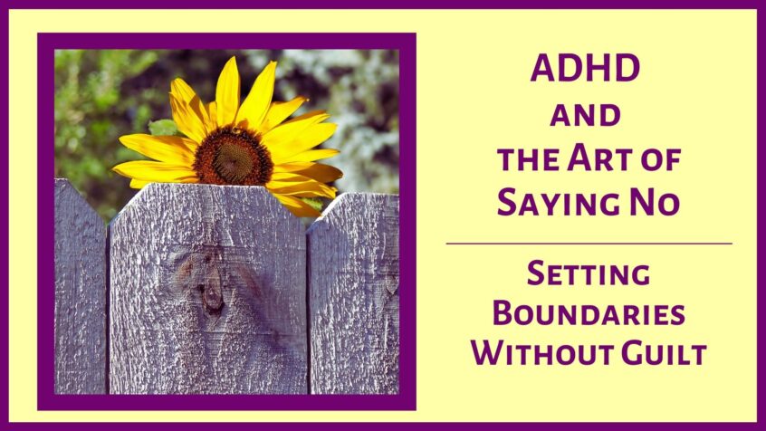 ADHD and The Art Of Saying No - Setting Boundaries Without Guilt