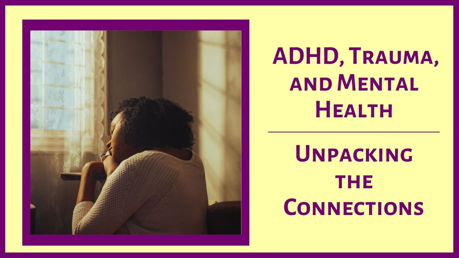 ADHD, Trauma, and Mental Health: Unpacking The Connections