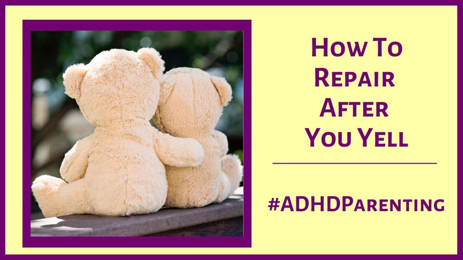How To Repair After You Yell - ADHD Parenting