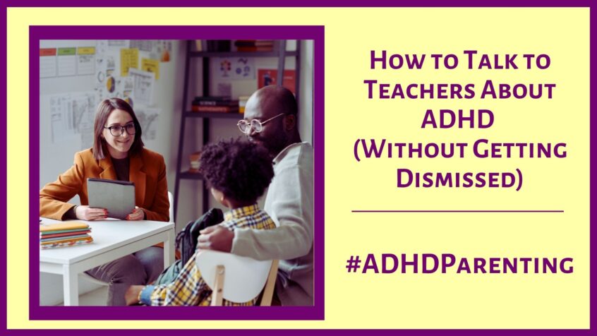 How To Talk To Teachers About ADHD Without Being Dismissed