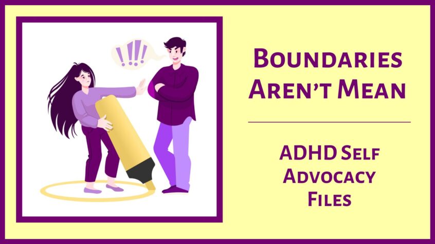 Boundaries Aren't Mean - ADHD Self Advocacy Files