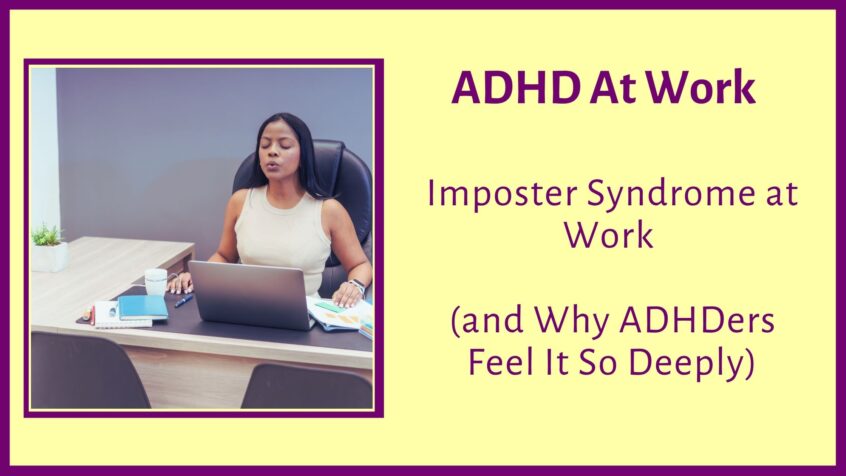 ADHD at Work - Imposter Syndrome at Work (and Why ADHDers Feel It So Deeply)
