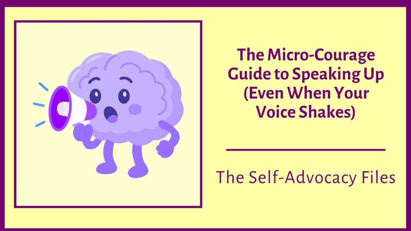 The Micro-Courage Guide to Speaking Up (Even When Your Voice Shakes)