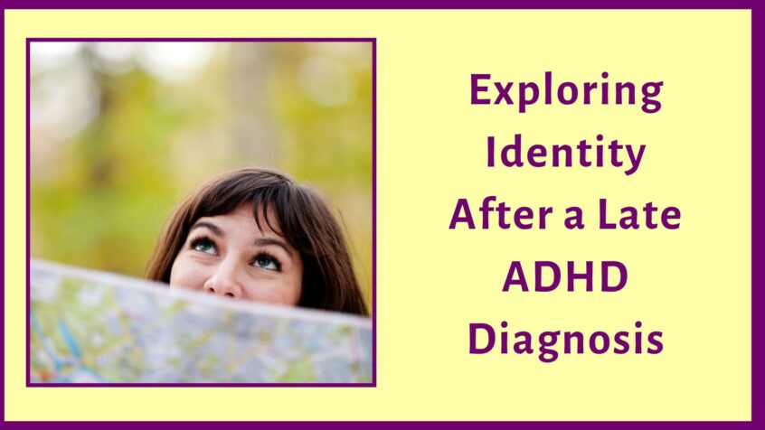 Exploring Identity After a Late ADHD Diagnosis